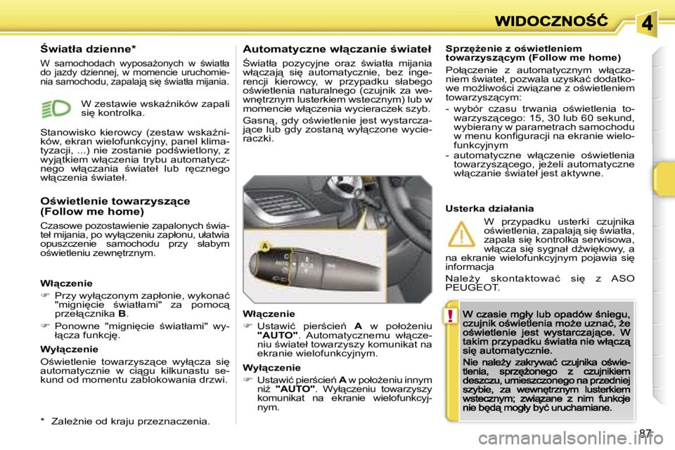 PEUGEOT 207 2007  Instrukcja obsługi (in Polish) �!
�8�7
�S�p�r�z
G�e�n�i�e� �z� �o�w�i�e�t�l�e�n�i�e�m� �t�o�w�a�r�z�y�s�z"�c�y�m� �(�F�o�l�l�o�w� �m�e� �h�o�m�e�)
�P�o�ł"�c�z�e�n�i�e�  �z�  �a�u�t�o�m�a�t�y�c�z�n�y�m�  �w�ł"�c