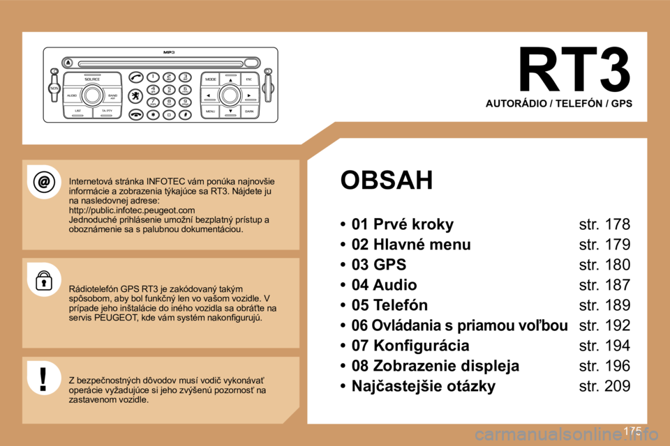 PEUGEOT 207 2007  Návod na použitie (in Slovakian) �1�7�5
�R�T�3
�A�U�T�O�R�Á�D�I�O� �/� �T�E�L�E�F�Ó�N� �/� �G�P�S
�O�B�S�A�H
�•�  �0�1� �P�r�v�é� �k�r�o�k�y� �s�t�r�.� �1�7�8
�•�  �0�2� �H�l�a�v�n�é� �m�e�n�u� �s�t�r�.� �1�7�9
�•�  �0�3� �
