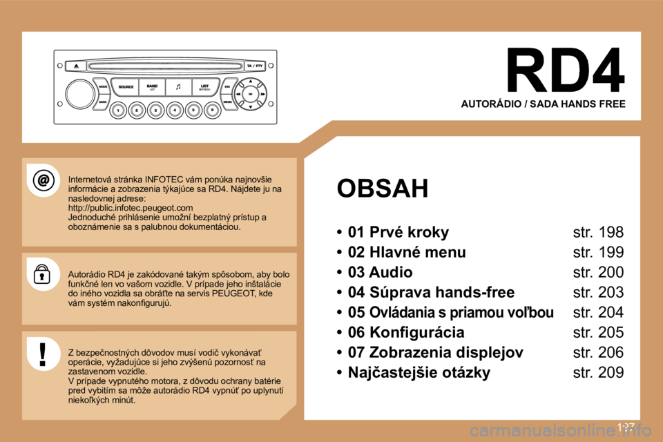PEUGEOT 207 2007  Návod na použitie (in Slovakian) �1�9�7
�A�U�T�O�R�Á�D�I�O� �/� �S�A�D�A� �H�A�N�D�S� �F�R�E�E
�O�B�S�A�H
�•�  �0�1� �P�r�v�é� �k�r�o�k�y� �s�t�r�.� �1�9�8
�•�  �0�2� �H�l�a�v�n�é� �m�e�n�u� �s�t�r�.� �1�9�9
�•�  �0�3� �A�u�