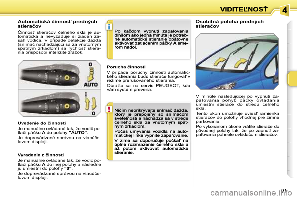 PEUGEOT 207 2007  Návod na použitie (in Slovakian) �!
�i
�9�1
�O�s�o�b�i�t�n�á� �p�o�l�o�h�a� �p�r�e�d�n�ý�c�h� �s�t�i�e�r�a�č�o�v�A�u�t�o�m�a�t�i�c�k�á� �č�i�n�n�o�s"� �p�r�e�d�n�ý�c�h� �s�t�i�e�r�a�č�o�v
�Č�i�n�n�o�s?�  �s�t�i�e�r�a�č�o�v