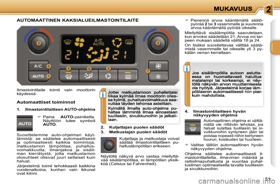 PEUGEOT 207 2007  Omistajan Käsikirja (in Finnish) �i
�i
�5�1
�I�l�m�a�s�t�o�i�n�t�i�l�a�i�t�e�  �t�o�i�m�i�i�  �v�a�i�n�  �m�o�o�t�t�o�r�i�n� �k�ä�y�d�e�s�s�ä�.
�K�u�l�j�e�t�t�a�j�a� �j�a� �m�a�t�k�u�s�t�a�j�a� �v�o�i�v�a�t� �s�ä�ä�t�ä�ä�  �i�l