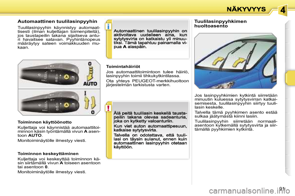 PEUGEOT 207 2007  Omistajan Käsikirja (in Finnish) �!
�i
�9�1
�T�u�u�l�i�l�a�s�i�n�p�y�y�h�k�i�m�e�n�h�u�o�l�t�o�a�s�e�n�t�o�A�u�t�o�m�a�a�t�t�i�n�e�n� �t�u�u�l�i�l�a�s�i�n�p�y�y�h�i�n
�T�u�u�l�i�l�a�s�i�n�p�y�y�h�i�n�  �k�ä�y�n�n�i�s�t�y�y�  �a�u�t�