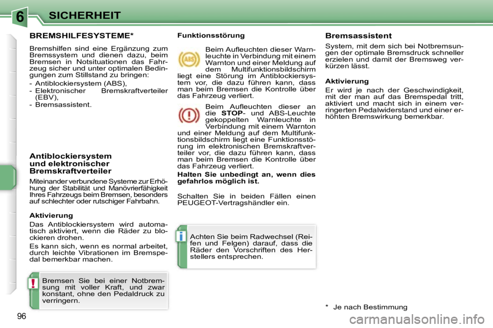 PEUGEOT 207 2006.5  Betriebsanleitungen (in German) �6
�!
�i
�S�I�C�H�E�R�H�E�I�T
�9�6
�B�R�E�M�S�H�I�L�F�E�S�Y�S�T�E�M�E�*
�B�r�e�m�s�h�i�l�f�e�n�  �s�i�n�d�  �e�i�n�e�  �E�r�g�ä�n�z�u�n�g�  �z�u�m�  
�B�r�e�m�s�s�y�s�t�e�m�  �u�n�d�  �d�i�e�n�e�n�  