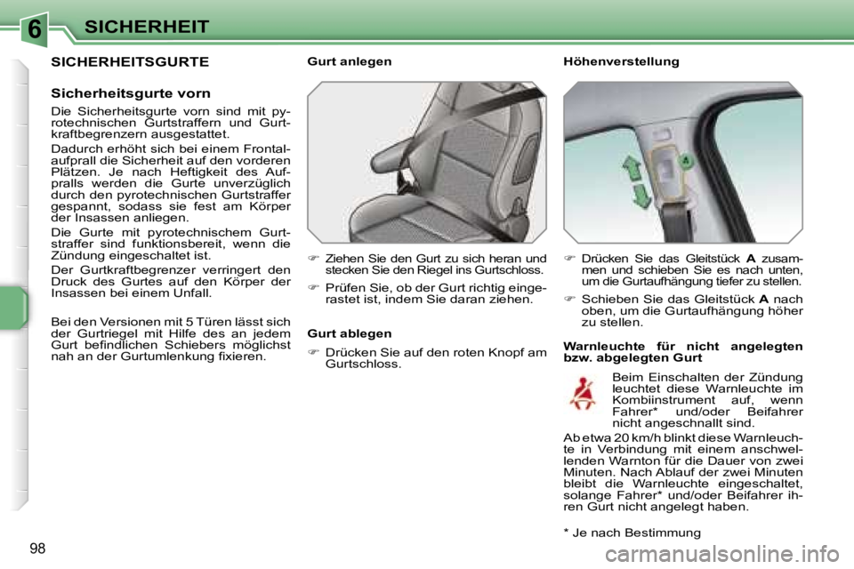 PEUGEOT 207 2006.5  Betriebsanleitungen (in German) �6�S�I�C�H�E�R�H�E�I�T
�9�8
�S�I�C�H�E�R�H�E�I�T�S�G�U�R�T�E
�S�i�c�h�e�r�h�e�i�t�s�g�u�r�t�e� �v�o�r�n
�D�i�e�  �S�i�c�h�e�r�h�e�i�t�s�g�u�r�t�e�  �v�o�r�n�  �s�i�n�d�  �m�i�t�  �p�y�- 
�r�o�t�e�c�h�