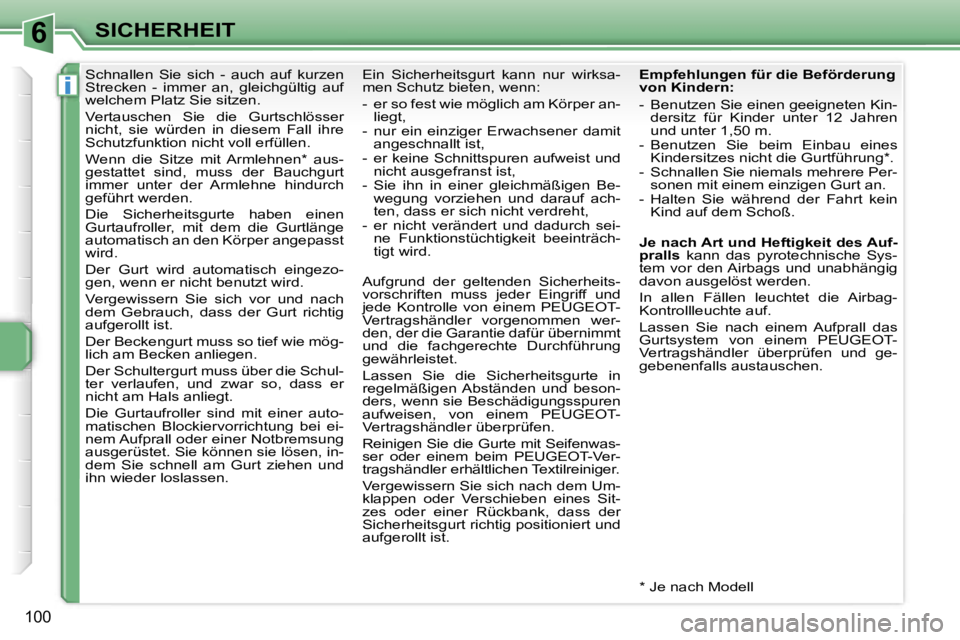 PEUGEOT 207 2006.5  Betriebsanleitungen (in German) �6
�i
�S�I�C�H�E�R�H�E�I�T
�1�0�0
�S�c�h�n�a�l�l�e�n�  �S�i�e�  �s�i�c�h�  �-�  �a�u�c�h�  �a�u�f�  �k�u�r�z�e�n�  
�S�t�r�e�c�k�e�n�  �-�  �i�m�m�e�r�  �a�n�,�  �g�l�e�i�c�h�g�ü�l�t�i�g�  �a�u�f� 
�