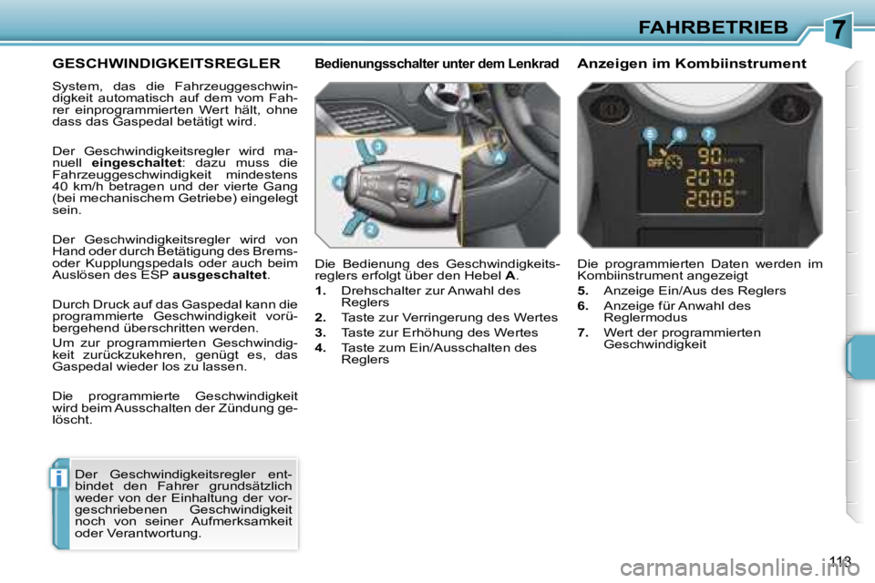 PEUGEOT 207 2006.5  Betriebsanleitungen (in German) �7
�i
�F�A�H�R�B�E�T�R�I�E�B
�1�1�3
�G�E�S�C�H�W�I�N�D�I�G�K�E�I�T�S�R�E�G�L�E�R� 
�S�y�s�t�e�m�,�  �d�a�s�  �d�i�e�  �F�a�h�r�z�e�u�g�g�e�s�c�h�w�i�n�- 
�d�i�g�k�e�i�t�  �a�u�t�o�m�a�t�i�s�c�h�  �a�u
