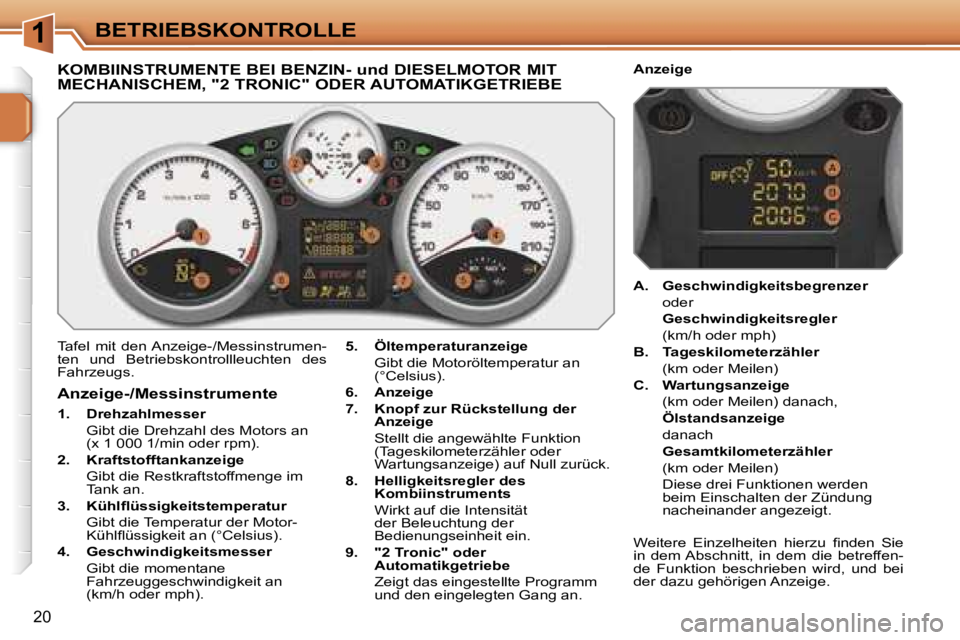 PEUGEOT 207 2006.5  Betriebsanleitungen (in German) �1�B�E�T�R�I�E�B�S�K�O�N�T�R�O�L�L�E
�2�0
�K�O�M�B�I�I�N�S�T�R�U�M�E�N�T�E� �B�E�I� �B�E�N�Z�I�N�-� �u�n�d� �D�I�E�S�E�L�M�O�T�O�R� �M�I�T�  
�M�E�C�H�A�N�I�S�C�H�E�M�,� �"�2� �T�R�O�N�I�C�"� 