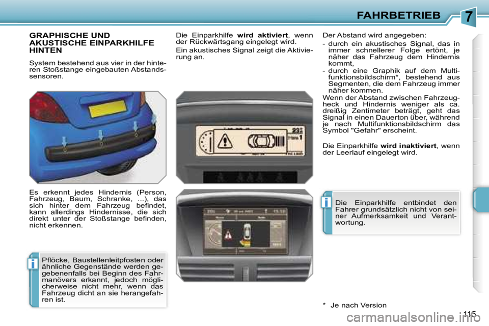 PEUGEOT 207 2006.5  Betriebsanleitungen (in German) �7
�i
�i
�F�A�H�R�B�E�T�R�I�E�B
�1�1�5
�G�R�A�P�H�I�S�C�H�E� �U�N�D�  
�A�K�U�S�T�I�S�C�H�E� �E�I�N�P�A�R�K�H�I�L�F�E� 
�H�I�N�T�E�N� 
�S�y�s�t�e�m� �b�e�s�t�e�h�e�n�d� �a�u�s� �v�i�e�r� �i�n� �d�e�r�