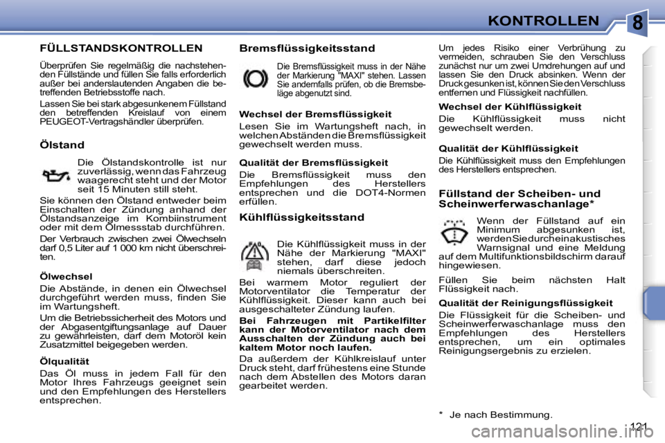 PEUGEOT 207 2006.5  Betriebsanleitungen (in German) �8�K�O�N�T�R�O�L�L�E�N
�1�2�1
�F�Ü�L�L�S�T�A�N�D�S�K�O�N�T�R�O�L�L�E�N
�Ü�b�e�r�p�r�ü�f�e�n�  �S�i�e�  �r�e�g�e�l�m�ä�ß�i�g�  �d�i�e�  �n�a�c�h�s�t�e�h�e�n�- 
�d�e�n� �F�ü�l�l�s�t�ä�n�d�e� �u�n