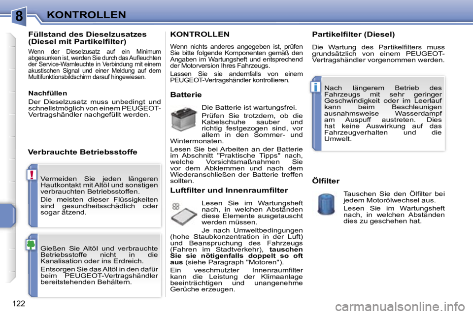 PEUGEOT 207 2006.5  Betriebsanleitungen (in German) �8
�!
�i
�K�O�N�T�R�O�L�L�E�N
�1�2�2
�V�e�r�m�e�i�d�e�n�  �S�i�e�  �j�e�d�e�n�  �l�ä�n�g�e�r�e�n�  
�H�a�u�t�k�o�n�t�a�k�t� �m�i�t� �A�l�t�ö�l� �u�n�d� �s�o�n�s�t�i�g�e�n� 
�v�e�r�b�r�a�u�c�h�t�e�n�