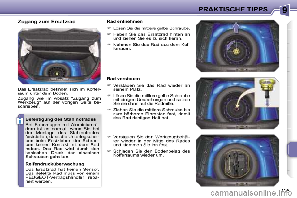 PEUGEOT 207 2006.5  Betriebsanleitungen (in German) �9
�i
�P�R�A�K�T�I�S�C�H�E� �T�I�P�P�S
�1�2�5
�B�e�f�e�s�t�i�g�u�n�g� �d�e�s� �S�t�a�h�l�n�o�t�r�a�d�e�s 
�B�e�i�  �F�a�h�r�z�e�u�g�e�n�  �m�i�t�  �A�l�u�m�i�n�i�u�m�r�ä�- 
�d�e�r�n�  �i�s�t�  �e�s� 