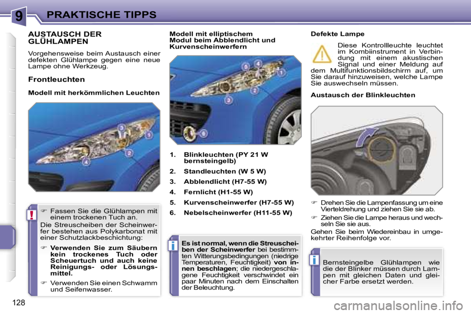 PEUGEOT 207 2006.5  Betriebsanleitungen (in German) �9
�!
�i
�i
�P�R�A�K�T�I�S�C�H�E� �T�I�P�P�S
�1�2�8
�A�U�S�T�A�U�S�C�H� �D�E�R�  
�G�L�Ü�H�L�A�M�P�E�N� 
�V�o�r�g�e�h�e�n�s�w�e�i�s�e�  �b�e�i�m� �A�u�s�t�a�u�s�c�h�  �e�i�n�e�r�  
�d�e�f�e�k�t�e�n� 