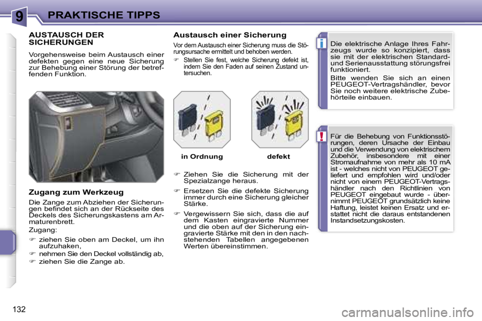 PEUGEOT 207 2006.5  Betriebsanleitungen (in German) �9
�!
�i
�P�R�A�K�T�I�S�C�H�E� �T�I�P�P�S
�1�3�2
�F�ü�r�  �d�i�e�  �B�e�h�e�b�u�n�g�  �v�o�n�  �F�u�n�k�t�i�o�n�s�s�t�ö�- 
�r�u�n�g�e�n�,�  �d�e�r�e�n�  �U�r�s�a�c�h�e�  �d�e�r�  �E�i�n�b�a�u� 
�u�n