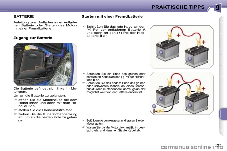 PEUGEOT 207 2006.5  Betriebsanleitungen (in German) �9�P�R�A�K�T�I�S�C�H�E� �T�I�P�P�S
�1�3�7
�B�A�T�T�E�R�I�E
�A�n�l�e�i�t�u�n�g�  �z�u�m�  �A�u�ﬂ�a�d�e�n�  �e�i�n�e�r�  �e�n�t�l�a�d�e�- 
�n�e�n�  �B�a�t�t�e�r�i�e�  �o�d�e�r�  �S�t�a�r�t�e�n�  �d�e�