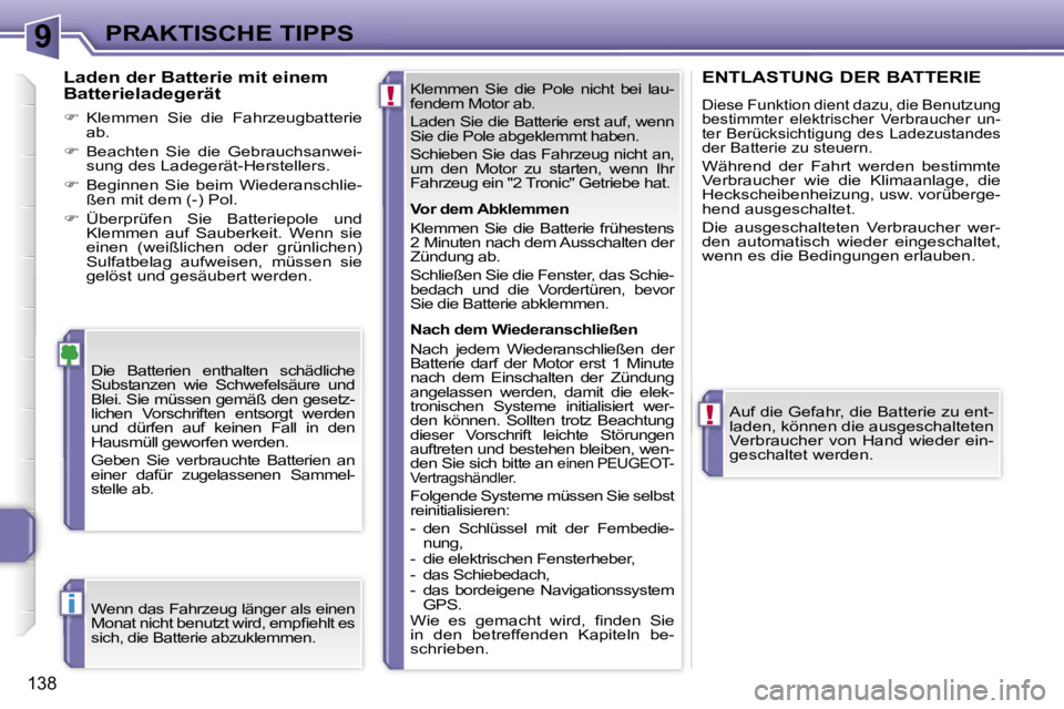 PEUGEOT 207 2006.5  Betriebsanleitungen (in German) �9
�!
�!
�i
�P�R�A�K�T�I�S�C�H�E� �T�I�P�P�S
�1�3�8
�K�l�e�m�m�e�n�  �S�i�e�  �d�i�e�  �P�o�l�e�  �n�i�c�h�t�  �b�e�i�  �l�a�u�- 
�f�e�n�d�e�m� �M�o�t�o�r� �a�b�.�  
�L�a�d�e�n� �S�i�e� �d�i�e� �B�a�t