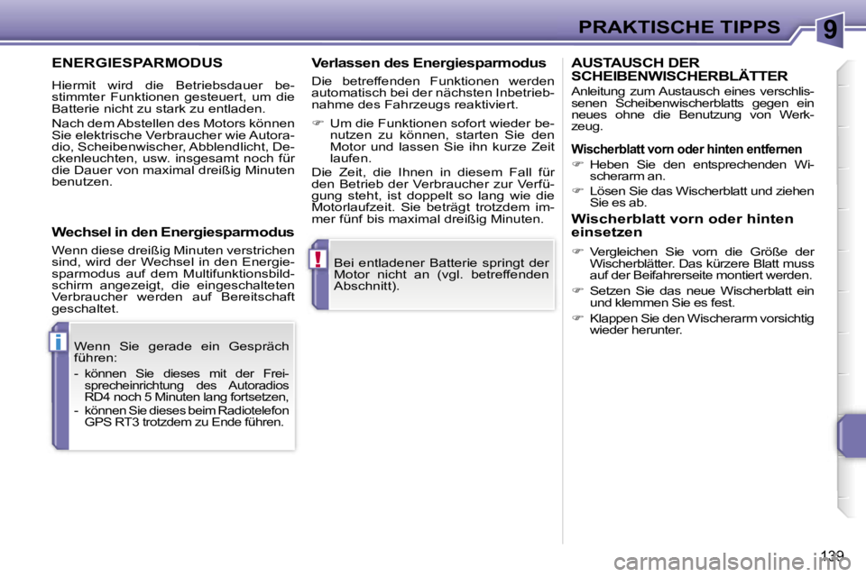 PEUGEOT 207 2006.5  Betriebsanleitungen (in German) �9
�!
�i
�P�R�A�K�T�I�S�C�H�E� �T�I�P�P�S
�1�3�9
�B�e�i�  �e�n�t�l�a�d�e�n�e�r�  �B�a�t�t�e�r�i�e�  �s�p�r�i�n�g�t�  �d�e�r�  
�M�o�t�o�r�  �n�i�c�h�t�  �a�n� �(�v�g�l�.�  �b�e�t�r�e�f�f�e�n�d�e�n� 
�