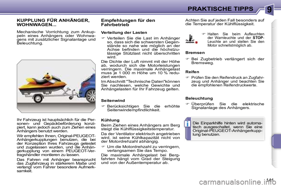 PEUGEOT 207 2006.5  Betriebsanleitungen (in German) �9
�i
�P�R�A�K�T�I�S�C�H�E� �T�I�P�P�S
�1�4�1
�K�U�P�P�L�U�N�G� �F�Ü�R� �A�N�H�Ä�N�G�E�R�,�  
�W�O�H�N�W�A�G�E�N�.�.�.
�M�e�c�h�a�n�i�s�c�h�e�  �V�o�r�r�i�c�h�t�u�n�g�  �z�u�m�  �A�n�k�u�p�- 
�p�e�l