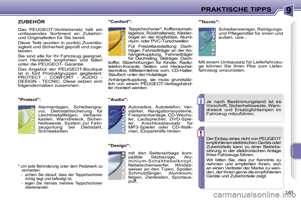 PEUGEOT 207 2006.5  Betriebsanleitungen (in German) �9
�!
�i
�P�R�A�K�T�I�S�C�H�E� �T�I�P�P�S
�1�4�3
�D�e�r� �E�i�n�b�a�u� �e�i�n�e�s� �n�i�c�h�t� �v�o�n� �P�E�U�G�E�O�T�  
�e�m�p�f�o�h�l�e�n�e�n� �e�l�e�k�t�r�i�s�c�h�e�n� �G�e�r�ä�t�s� �o�d�e�r� 
�Z�