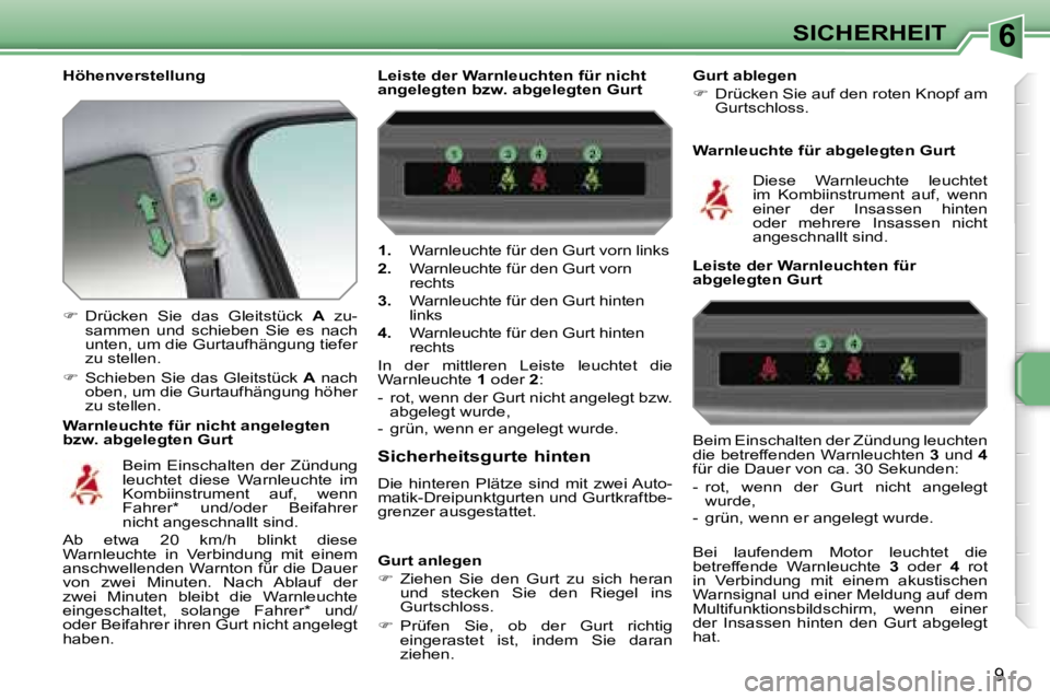 PEUGEOT 207 2006.5  Betriebsanleitungen (in German) �6�S�I�C�H�E�R�H�E�I�T
�9
�H�ö�h�e�n�v�e�r�s�t�e�l�l�u�n�g 
�W�a�r�n�l�e�u�c�h�t�e� �f�ü�r� �n�i�c�h�t� �a�n�g�e�l�e�g�t�e�n�  
�b�z�w�.� �a�b�g�e�l�e�g�t�e�n� �G�u�r�t�1�.
�  �W�a�r�n�l�e�u�c�h�t�e