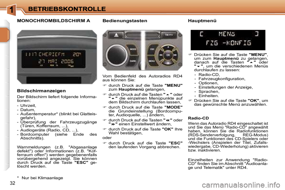 PEUGEOT 207 2006.5  Betriebsanleitungen (in German) �3�2
�M�O�N�O�C�H�R�O�M�B�I�L�D�S�C�H�I�R�M� �A�B�e�d�i�e�n�u�n�g�s�t�a�s�t�e�n� 
�B�i�l�d�s�c�h�i�r�m�a�n�z�e�i�g�e�n
�D�e�r� �B�i�l�d�s�c�h�i�r�m� �l�i�e�f�e�r�t� �f�o�l�g�e�n�d�e� �I�n�f�o�r�m�a�-�