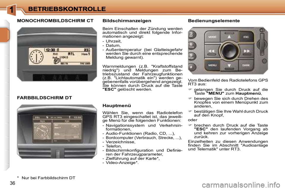 PEUGEOT 207 2006.5  Betriebsanleitungen (in German) �3�6
�M�O�N�O�C�H�R�O�M�B�I�L�D�S�C�H�I�R�M� �C�T�B�i�l�d�s�c�h�i�r�m�a�n�z�e�i�g�e�n
�W�ä�h�l�e�n�  �S�i�e�,�  �w�e�n�n�  �d�a�s�  �R�a�d�i�o�t�e�l�e�f�o�n� �G�P�S� �R�T�3� �e�i�n�g�e�s�c�h�a�l�t�e�