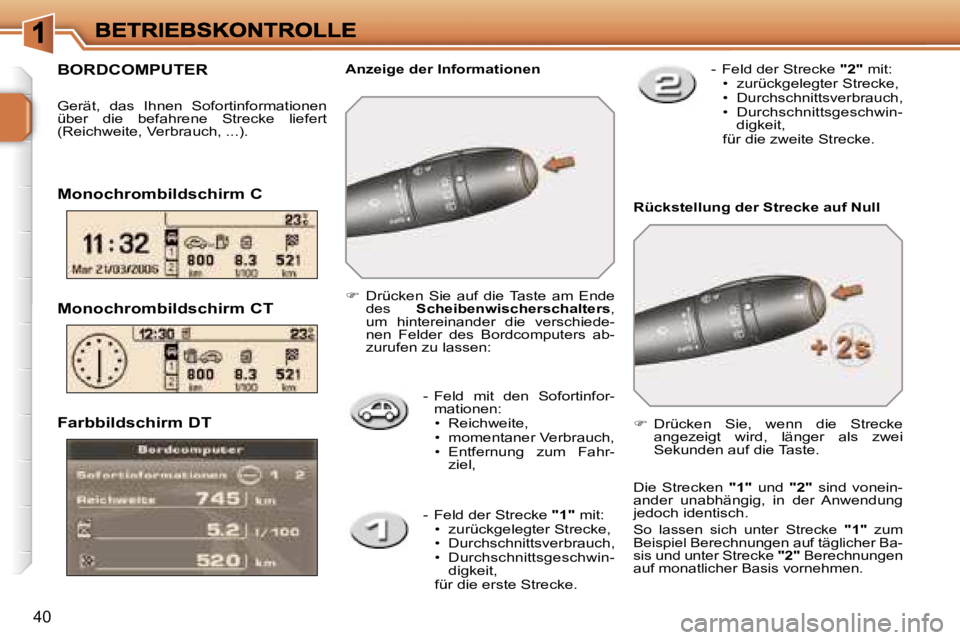 PEUGEOT 207 2006.5  Betriebsanleitungen (in German) �4�0
�F�a�r�b�b�i�l�d�s�c�h�i�r�m� �D�T
�-�  �F�e�l�d�  �m�i�t�  �d�e�n�  �S�o�f�o�r�t�i�n�f�o�r�-�m�a�t�i�o�n�e�n�:�•�  �R�e�i�c�h�w�e�i�t�e�,�•�  �m�o�m�e�n�t�a�n�e�r� �V�e�r�b�r�a�u�c�h�,�•� 