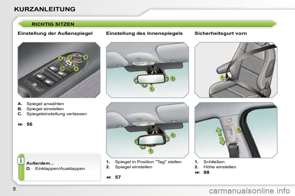 PEUGEOT 207 2006.5  Betriebsanleitungen (in German) �i
�8
�K�U�R�Z�A�N�L�E�I�T�U�N�G
�R�I�C�H�T�I�G� �S�I�T�Z�E�N
�E�i�n�s�t�e�l�l�u�n�g� �d�e�r� �A�u�ß�e�n�s�p�i�e�g�e�l� 
�A�.�  �S�p�i�e�g�e�l� �a�n�w�ä�h�l�e�n� 
�B�. �  �S�p�i�e�g�e�l� �e�i�n�s�t�