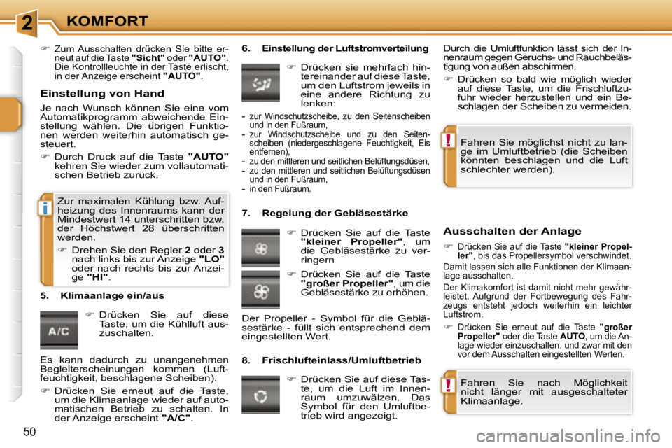 PEUGEOT 207 2006.5  Betriebsanleitungen (in German) �2
�!
�!
�i
�K�O�M�F�O�R�T
�5�0
�� �Z�u�m�  �A�u�s�s�c�h�a�l�t�e�n�  �d�r�ü�c�k�e�n�  �S�i�e�  �b�i�t�t�e�  �e�r�- 
�n�e�u�t� �a�u�f� �d�i�e� �T�a�s�t�e�  �"�S�i�c�h�t�"� �o�d�e�r� �"�