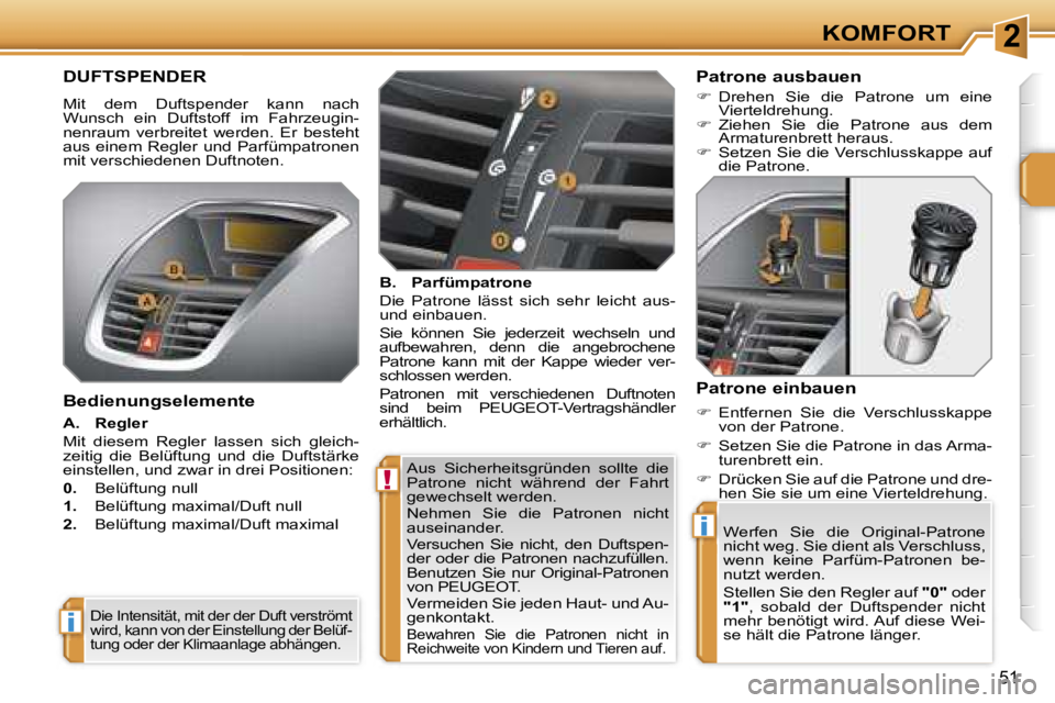 PEUGEOT 207 2006.5  Betriebsanleitungen (in German) �2
�!
�i
�i
�K�O�M�F�O�R�T
�5�1
�A�u�s�  �S�i�c�h�e�r�h�e�i�t�s�g�r�ü�n�d�e�n�  �s�o�l�l�t�e�  �d�i�e�  
�P�a�t�r�o�n�e�  �n�i�c�h�t�  �w�ä�h�r�e�n�d�  �d�e�r�  �F�a�h�r�t� 
�g�e�w�e�c�h�s�e�l�t� �w