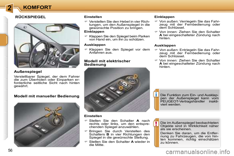 PEUGEOT 207 2006.5  Betriebsanleitungen (in German) �2
�i
�!
�K�O�M�F�O�R�T
�5�6
� �R�Ü�C�K�S�P�I�E�G�E�L
�A�u�ß�e�n�s�p�i�e�g�e�l
�V�e�r�s�t�e�l�l�b�a�r�e�r�  �S�p�i�e�g�e�l�,�  �d�e�r�  �d�e�m�  �F�a�h�r�e�r�  
�d�i�e�  �z�u�m�  �Ü�b�e�r�h�o�l�e�n