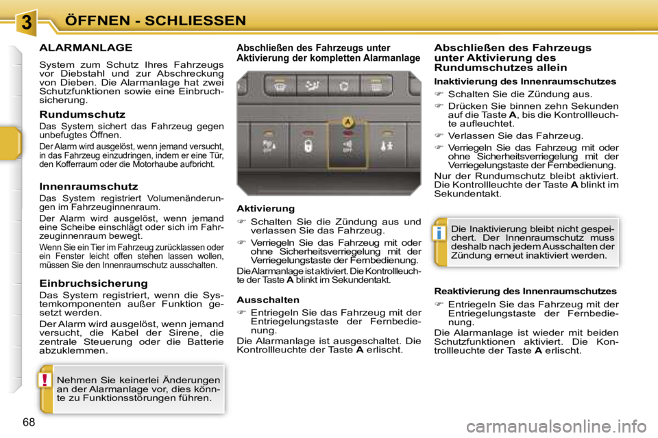 PEUGEOT 207 2006.5  Betriebsanleitungen (in German) �3
�!
�i
�Ö�F�F�N�E�N� �-� �S�C�H�L�I�E�S�S�E�N
�6�8
�A�L�A�R�M�A�N�L�A�G�E� 
�S�y�s�t�e�m�  �z�u�m�  �S�c�h�u�t�z�  �I�h�r�e�s�  �F�a�h�r�z�e�u�g�s�  
�v�o�r�  �D�i�e�b�s�t�a�h�l�  �u�n�d�  �z�u�r� 