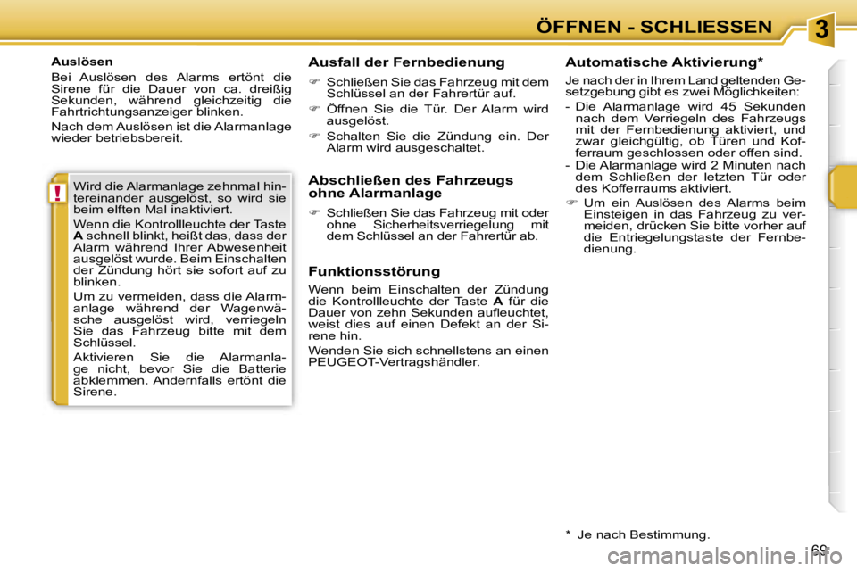 PEUGEOT 207 2006.5  Betriebsanleitungen (in German) �3
�!
�Ö�F�F�N�E�N� �-� �S�C�H�L�I�E�S�S�E�N
�6�9
�A�u�s�l�ö�s�e�n 
�B�e�i�  �A�u�s�l�ö�s�e�n�  �d�e�s�  �A�l�a�r�m�s�  �e�r�t�ö�n�t�  �d�i�e�  
�S�i�r�e�n�e�  �f�ü�r�  �d�i�e�  �D�a�u�e�r�  �v�o