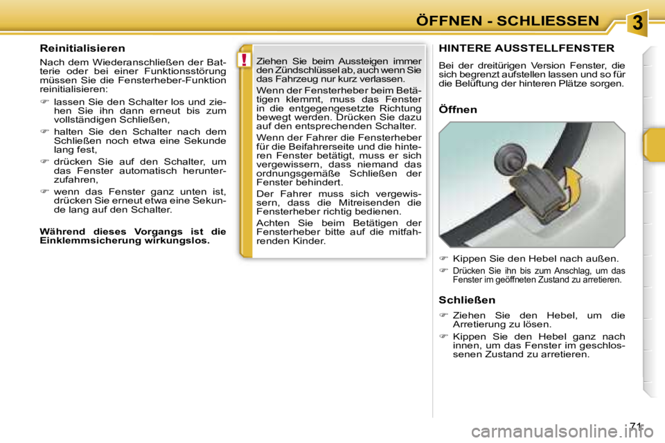 PEUGEOT 207 2006.5  Betriebsanleitungen (in German) �3
�!
�Ö�F�F�N�E�N� �-� �S�C�H�L�I�E�S�S�E�N
�7�1
�R�e�i�n�i�t�i�a�l�i�s�i�e�r�e�n� 
�N�a�c�h� �d�e�m� �W�i�e�d�e�r�a�n�s�c�h�l�i�e�ß�e�n� �d�e�r� �B�a�t�- 
�t�e�r�i�e�  �o�d�e�r�  �b�e�i�  �e�i�n�e