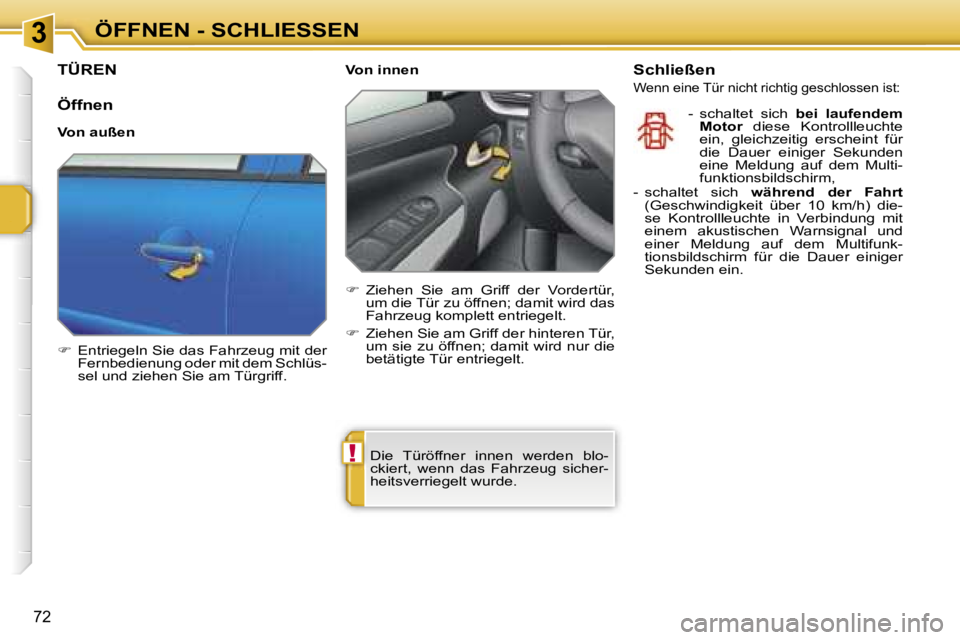 PEUGEOT 207 2006.5  Betriebsanleitungen (in German) �3
�!
�Ö�F�F�N�E�N� �-� �S�C�H�L�I�E�S�S�E�N
�7�2
�T�Ü�R�E�N
�Ö�f�f�n�e�n
�V�o�n� �a�u�ß�e�n 
��  �E�n�t�r�i�e�g�e�l�n� �S�i�e� �d�a�s� �F�a�h�r�z�e�u�g� �m�i�t� �d�e�r� 
�F�e�r�n�b�e�d�i�e�n�u