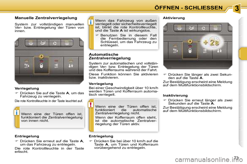 PEUGEOT 207 2006.5  Betriebsanleitungen (in German) �3
�i
�!
�i
�Ö�F�F�N�E�N� �-� �S�C�H�L�I�E�S�S�E�N
�7�3
�W�e�n�n�  �d�a�s�  �F�a�h�r�z�e�u�g�  �v�o�n�  �a�u�ß�e�n�  
�v�e�r�r�i�e�g�e�l�t� �o�d�e�r� �s�i�c�h�e�r�h�e�i�t�s�v�e�r�r�i�e�g�e�l�t� 
�i�