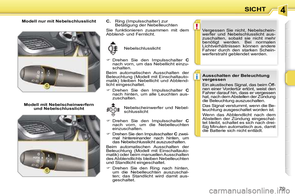 PEUGEOT 207 2006.5  Betriebsanleitungen (in German) �4
�!
�i
�7�9
�M�o�d�e�l�l� �n�u�r� �m�i�t� �N�e�b�e�l�s�c�h�l�u�s�s�l�i�c�h�t�M�o�d�e�l�l� �m�i�t� �N�e�b�e�l�s�c�h�e�i�n�w�e�r�f�e�r�n �u�n�d� �N�e�b�e�l�s�c�h�l�u�s�s�l�i�c�h�t �N�e�b�e�l�s�c�h�e�i