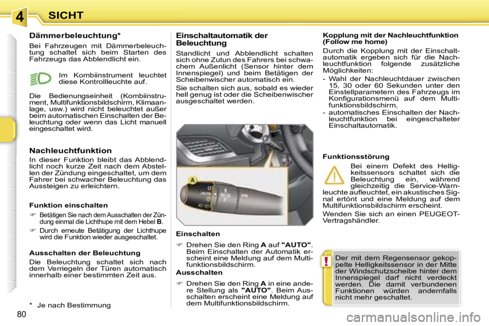 PEUGEOT 207 2006.5  Betriebsanleitungen (in German) �4
�!
�8�0
�D�e�r�  �m�i�t�  �d�e�m�  �R�e�g�e�n�s�e�n�s�o�r�  �g�e�k�o�p�- 
�p�e�l�t�e� �H�e�l�l�i�g�k�e�i�t�s�s�e�n�s�o�r� �i�n� �d�e�r� �M�i�t�t�e� 
�d�e�r� �W�i�n�d�s�c�h�u�t�z�s�c�h�e�i�b�e� �h�i