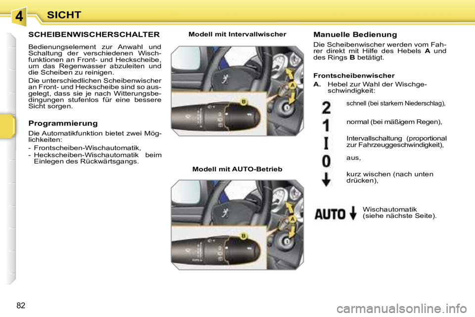 PEUGEOT 207 2006.5  Betriebsanleitungen (in German) �4
�8�2
�S�C�H�E�I�B�E�N�W�I�S�C�H�E�R�S�C�H�A�L�T�E�R� 
�B�e�d�i�e�n�u�n�g�s�e�l�e�m�e�n�t�  �z�u�r�  �A�n�w�a�h�l�  �u�n�d�  
�S�c�h�a�l�t�u�n�g�  �d�e�r�  �v�e�r�s�c�h�i�e�d�e�n�e�n�  �W�i�s�c�h�-
