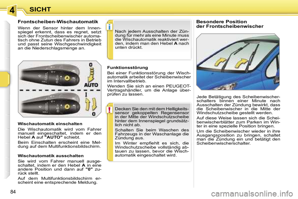 PEUGEOT 207 2006.5  Betriebsanleitungen (in German) �4
�!
�i
�8�4
�B�e�s�o�n�d�e�r�e� �P�o�s�i�t�i�o�n 
�d�e�r� �F�r�o�n�t�s�c�h�e�i�b�e�n�w�i�s�c�h�e�r
�F�r�o�n�t�s�c�h�e�i�b�e�n�-�W�i�s�c�h�a�u�t�o�m�a�t�i�k� 
�W�e�n�n�  �d�e�r�  �S�e�n�s�o�r�  �h�i�