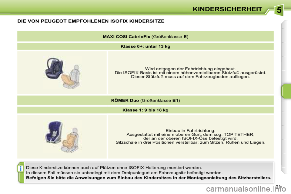 PEUGEOT 207 2006.5  Betriebsanleitungen (in German) �5
�i
�K�I�N�D�E�R�S�I�C�H�E�R�H�E�I�T
�9�1
�D�I�E� �V�O�N� �P�E�U�G�E�O�T� �E�M�P�F�O�H�L�E�N�E�N� �I�S�O�F�I�X� �K�I�N�D�E�R�S�I�T�Z�E
�D�i�e�s�e� �K�i�n�d�e�r�s�i�t�z�e� �k�ö�n�n�e�n� �a�u�c�h� �a