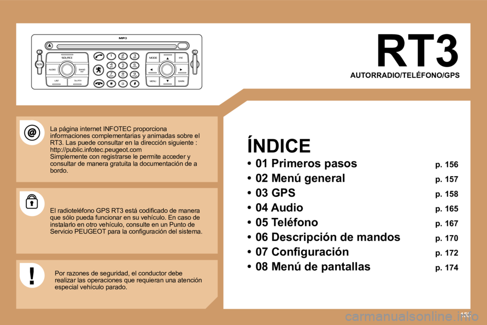 PEUGEOT 207 2006.5  Manual del propietario (in Spanish) �R�T�3
�A�U�T�O�R�R�A�D�I�O�/�T�E�L�É�F�O�N�O�/�G�P�S
�Í�N�D�I�C�E 
�•�  �0�1� �P�r�i�m�e�r�o�s� �p�a�s�o�s�  �p�.� �1�5�6
�•�  �0�2� �M�e�n�ú� �g�e�n�e�r�a�l�  �p�.� �1�5�7
�•�  �0�3� �G�P�S
