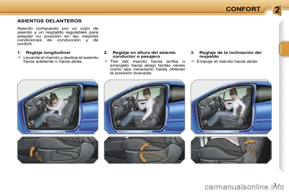 PEUGEOT 207 2006.5  Manual del propietario (in Spanish) �2�C�O�N�F�O�R�T
�A�S�I�E�N�T�O�S� �D�E�L�A�N�T�E�R�O�S
�A�s�i�e�n�t�o�  �c�o�m�p�u�e�s�t�o�  �p�o�r�  �u�n�  �c�o�j�í�n�  �d�e�  
�a�s�i�e�n�t�o�  �y�  �u�n�  �r�e�s�p�a�l�d�o�  �r�e�g�u�l�a�b�l�e�s