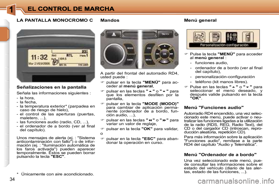PEUGEOT 207 2006.5  Manual del propietario (in Spanish) �3�4
�L�A� �P�A�N�T�A�L�L�A� �M�O�N�O�C�R�O�M�O� �C�M�e�n�ú� �g�e�n�e�r�a�l
�S�e�ñ�a�l�i�z�a�c�i�o�n�e�s� �e�n� �l�a� �p�a�n�t�a�l�l�a
�S�e�ñ�a�l�a� �l�a�s� �i�n�f�o�r�m�a�c�i�o�n�e�s� �s�i�g�u�i�e