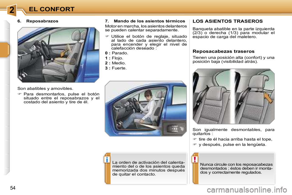 PEUGEOT 207 2006.5  Manual del propietario (in Spanish) �2
�!�i
�E�L� �C�O�N�F�O�R�T
�5�4
�L�O�S� �A�S�I�E�N�T�O�S� �T�R�A�S�E�R�O�S
�B�a�n�q�u�e�t�a� �a�b�a�t�i�b�l�e� �e�n� �l�a� �p�a�r�t�e� �i�z�q�u�i�e�r�d�a�  
�(�2�/�3�)�  �o�  �d�e�r�e�c�h�a�  �(�1�/