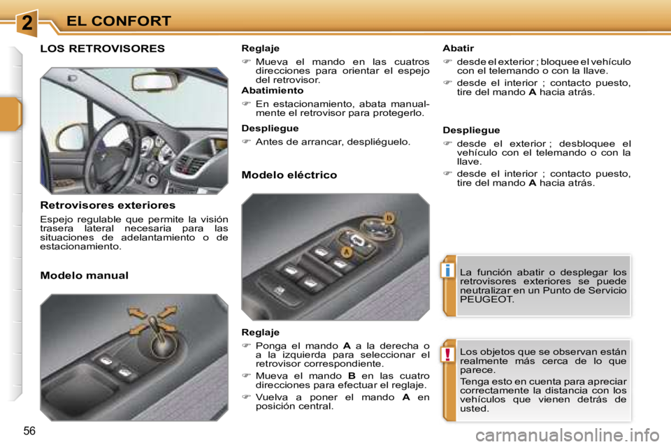 PEUGEOT 207 2006.5  Manual del propietario (in Spanish) �2
�i
�!
�E�L� �C�O�N�F�O�R�T
�5�6
�L�O�S� �R�E�T�R�O�V�I�S�O�R�E�S
�R�e�t�r�o�v�i�s�o�r�e�s� �e�x�t�e�r�i�o�r�e�s
�E�s�p�e�j�o�  �r�e�g�u�l�a�b�l�e�  �q�u�e�  �p�e�r�m�i�t�e�  �l�a�  �v�i�s�i�ó�n�  