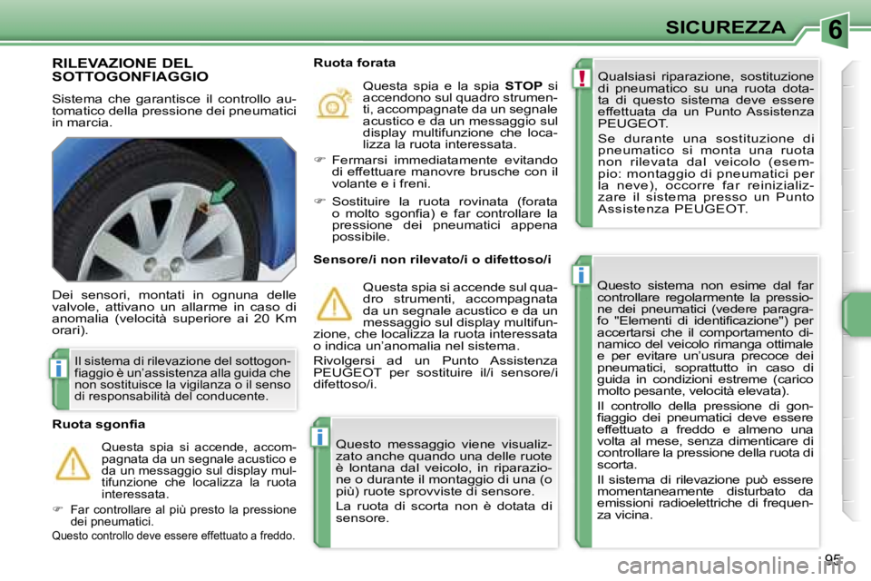 PEUGEOT 207 2006.5  Manuale duso (in Italian) �6
�!
�i
�i
�i
�S�I�C�U�R�E�Z�Z�A
�9�5
�R�I�L�E�V�A�Z�I�O�N�E� �D�E�L�  
�S�O�T�T�O�G�O�N�F�I�A�G�G�I�O
�S�i�s�t�e�m�a�  �c�h�e�  �g�a�r�a�n�t�i�s�c�e�  �i�l�  �c�o�n�t�r�o�l�l�o�  �a�u�- 
�t�o�m�a�t�