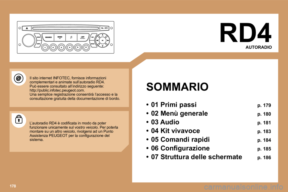 PEUGEOT 207 2006.5  Manuale duso (in Italian) �R�D�4�A�U�T�O�R�A�D�I�O
�S�O�M�M�A�R�I�O 
�•�  �0�1� �P�r�i�m�i� �p�a�s�s�i�  �p�.� �1�7�9
�•�  �0�2� �M�e�n�ù� �g�e�n�e�r�a�l�e�  �p�.� �1�8�0
�•�  �0�3� �A�u�d�i�o�  �p�.� �1�8�1
�•�  �0�4