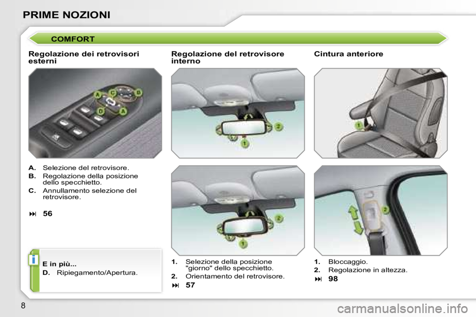 PEUGEOT 207 2006.5  Manuale duso (in Italian) �i
�8
�P�R�I�M�E� �N�O�Z�I�O�N�I
�C�O�M�F�O�R�T
�R�e�g�o�l�a�z�i�o�n�e� �d�e�i� �r�e�t�r�o�v�i�s�o�r�i�  
�e�s�t�e�r�n�i
�A�.�  �S�e�l�e�z�i�o�n�e� �d�e�l� �r�e�t�r�o�v�i�s�o�r�e�.
�B�. �  �R�e�g�o�l�