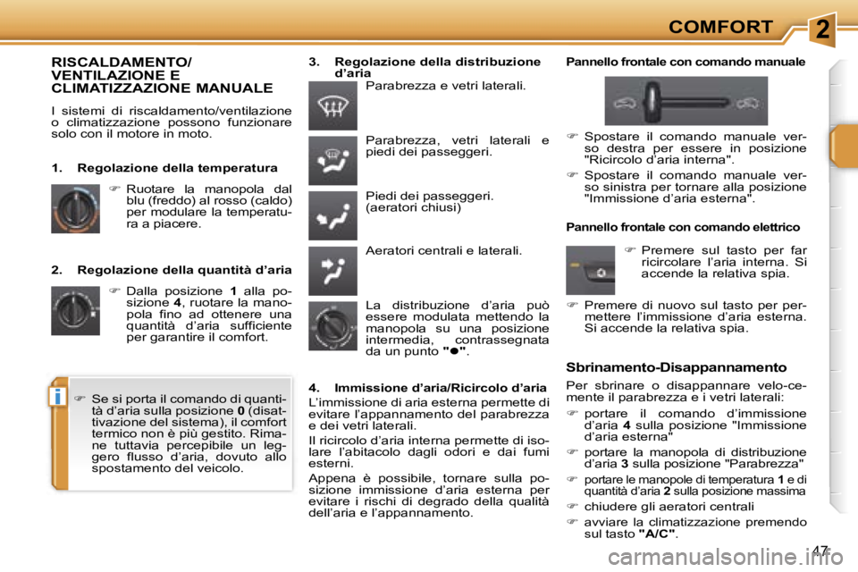 PEUGEOT 207 2006.5  Manuale duso (in Italian) �2
�i
�C�O�M�F�O�R�T
�4�7
�2�.�  �R�e�g�o�l�a�z�i�o�n�e� �d�e�l�l�a� �q�u�a�n�t�i�t�à� �d�’�a�r�i�a��  �D�a�l�l�a�  �p�o�s�i�z�i�o�n�e�  �1�  �a�l�l�a�  �p�o�-
�s�i�z�i�o�n�e�  �4�,� �r�u�o�t�a�
