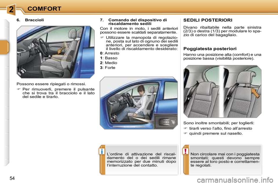 PEUGEOT 207 2006.5  Manuale duso (in Italian) �2
�!�i
�C�O�M�F�O�R�T
�5�4
�S�E�D�I�L�I� �P�O�S�T�E�R�I�O�R�I
�D�i�v�a�n�o�  �r�i�b�a�l�t�a�b�i�l�e�  �n�e�l�l�a�  �p�a�r�t�e�  �s�i�n�i�s�t�r�a�  
�(�2�/�3�)� �o� �d�e�s�t�r�a� �(�1�/�3�)� �p�e�r� �